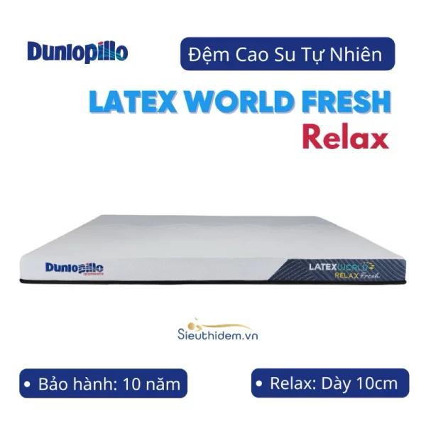 Đệm cao su Dunlopillo Latex World Relax Fresh dày 10cm